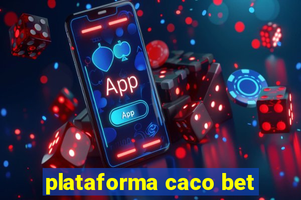 plataforma caco bet